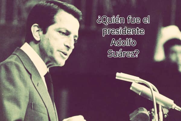 ¿Quién fue el presidente Adolfo Suárez_